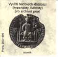 Vyu�it� textov�ch datab�z� pro archivn� praxi